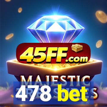 478 bet